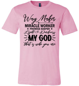 Way Maker Miracle Worker Way Maker Shirts pink