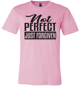 Not Perfect Just Forgiven Christian Quote Tee pink