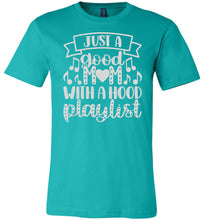 Load image into Gallery viewer, Just A Good Mom With A Hood Playlist Mom Quote Shirts teal