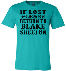 If Lost Please Return To Blake Shelton Shirt canvas teal