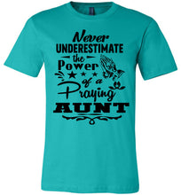 Load image into Gallery viewer, Never Underestimate The Power Of A Praying Aunt T-Shirt teal