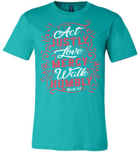 Load image into Gallery viewer, Act Justly Love Mercy Walk Humbly Christian Bible Verse T Shirts teal