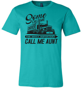 Some Call Me Driver The Most Important Call Me Aunt Lady Trucker Shirts teal