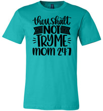 Load image into Gallery viewer, Thou Shalt Not Try Me Mom 24 7 Funny Mom Quote Shirts teal