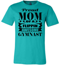 Load image into Gallery viewer, Proud Mom Of A Flippin Awesome Gymnast Gymnastic Mom Shirts teal