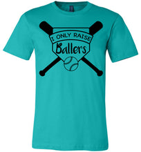 Load image into Gallery viewer, I Only Raise Ballers Baseball Parent Shirt teal