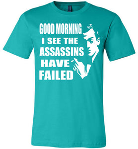 I See The Assassins Have Failed Funny Sarcastic T Shirts teal