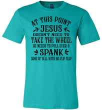 Load image into Gallery viewer, Jesus Take The Wheel Spank You With His Flip Flop Funny Christian T-shirts teal