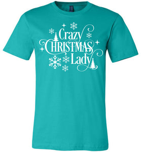 Crazy Christmas Lady Christmas Shirts For Women teal