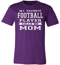 Load image into Gallery viewer, My Favorite Football Player Calls Me Mom Football Mom Shirts purple