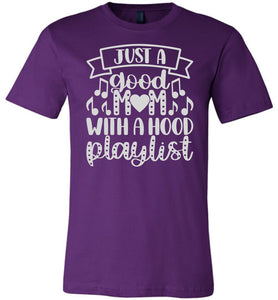 Just A Good Mom With A Hood Playlist Mom Quote Shirts purple