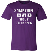 Load image into Gallery viewer, Somethin&#39; Bad &#39;Bout To Happen Country Cowgirl Girl Cowgirl T Shirts purple
