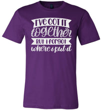 Load image into Gallery viewer, I&#39;ve Got It Together But I Forgot Where I Put It Mom Quote Shirts purple