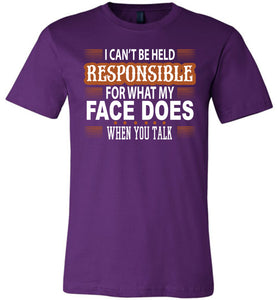 I Can't Be Held Responsible For What My Face Funny Quote Tee purple