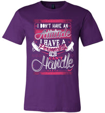 Load image into Gallery viewer, I Don&#39;t Have An Attitude I Have A Personality You Can&#39;t Handle Funny Quote Tee purple