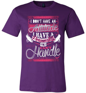 I Don't Have An Attitude I Have A Personality You Can't Handle Funny Quote Tee purple