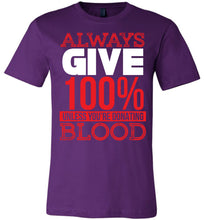Load image into Gallery viewer, Always Give 100% Unless You&#39;re Donating Blood Funny Quote Tees purple