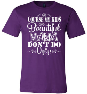 Mama Don't Do Ugly! Funny Mom Shirt purple