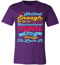 Load image into Gallery viewer, Homeschool Mom Crazy Enough To Love It Homeschool Mom Tshirt purple
