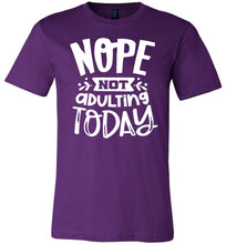 Load image into Gallery viewer, Nope Not Adulting Today Funny Quote Tees purple