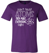 Load image into Gallery viewer, Don&#39;t Trust Atoms They Make Everything Up Funny Atoms T Shirt purple