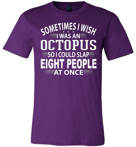 Sometimes I Wish I Was An Octopus Funny Quote Tee purple