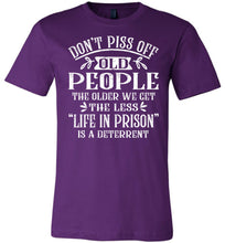Load image into Gallery viewer, Don&#39;t Piss Off Old People Life In Prison Is A Deterrent Funny Quote Tee purple