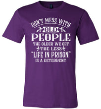 Load image into Gallery viewer, Don&#39;t Mess With Old People Life In Prison Is A Deterrent Funny Quote Tee purple