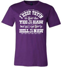 Load image into Gallery viewer, Yee To My Haw Hell To My Naw Funny Country Quote T Shirts purple