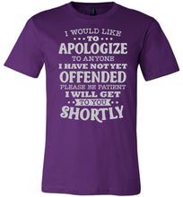 Load image into Gallery viewer, Funny Quote Tee, I Would Like To Apologize purple