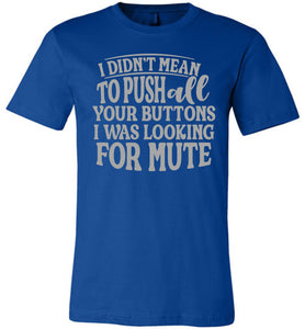 I Was Looking For Mute Funny Quote Tee royal