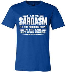 I love Sarcasm, Sarcastic t shirts, Sarcastic T Shirts Quotes Canvas royal