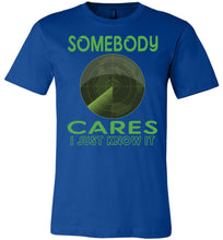 Load image into Gallery viewer, Somebody Cares I Just Know It Funny Sarcastic T-Shirts royal