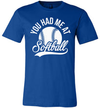 Load image into Gallery viewer, You Had Me At Softball Shirts true royal
