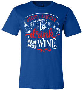 Most Likely To Drink All The Wine Funny Christmas Shirts royal