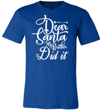 Load image into Gallery viewer, Dear Santa My Brother Did It Christmas Brother Shirts blue