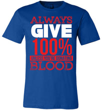 Load image into Gallery viewer, Always Give 100% Unless You&#39;re Donating Blood Funny Quote Tees royal