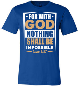 For With God Nothing Shall Be Impossible Luke 1:37 Christian Bible Verses T-Shirts royal