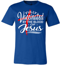 Load image into Gallery viewer, Fully Vaccinated By The Blood Of Jesus T-Shirt true royal