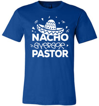 Load image into Gallery viewer, Nacho Average Pastor Funny Pastor Shirt royal