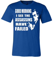 Load image into Gallery viewer, I See The Assassins Have Failed Funny Sarcastic T Shirts royal