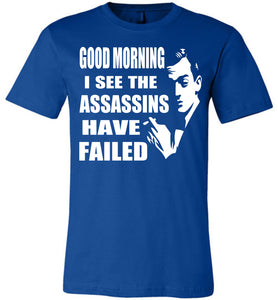 I See The Assassins Have Failed Funny Sarcastic T Shirts royal