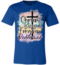 Load image into Gallery viewer, Chosen Blessed Forgiven Redeemed Christian Quote T Shirts royal