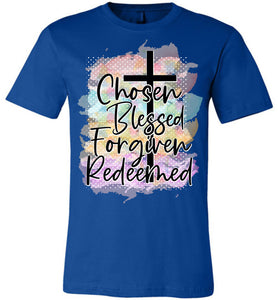Chosen Blessed Forgiven Redeemed Christian Quote T Shirts royal