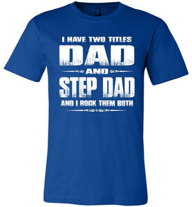 Dad And Step Dad And I Rock Them Both Step Dad T Shirts Canvas true royal