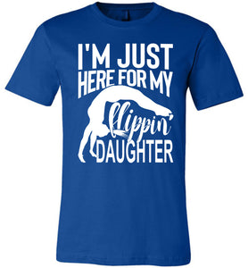 I'm Just Here For My Flippin' Daughter Gymnastics Shirts For Parents royal