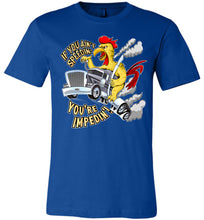 Load image into Gallery viewer, If You Ain&#39;t Speedin&#39; You&#39;re Impedin&#39;! Funny Trucker T Shirts premium royal 
