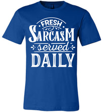 Load image into Gallery viewer, Fresh Sarcasm Served Daily Sarcastic Shirts