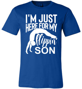 I'm Just Here For My Flippin' Son Gymnastics Shirts For Parents true royal