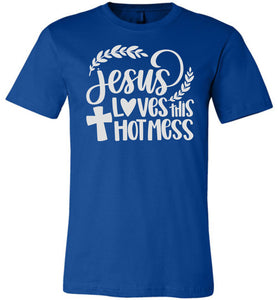 Jesus Loves This Hot Mess Christian Quote Tee royal